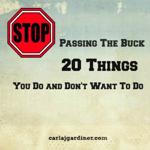 Stop Passing The Buck, 20 Things You Do and Don't Want To Do