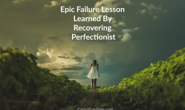 Epic Failure Lesson Learned By Recovering Perfectionist